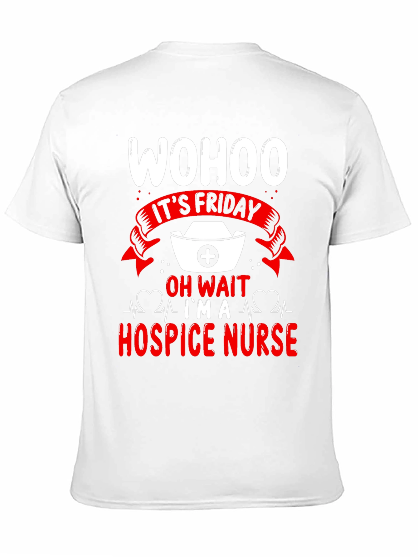 Wohoo Its Friday Hospice Nurse T-Shirt