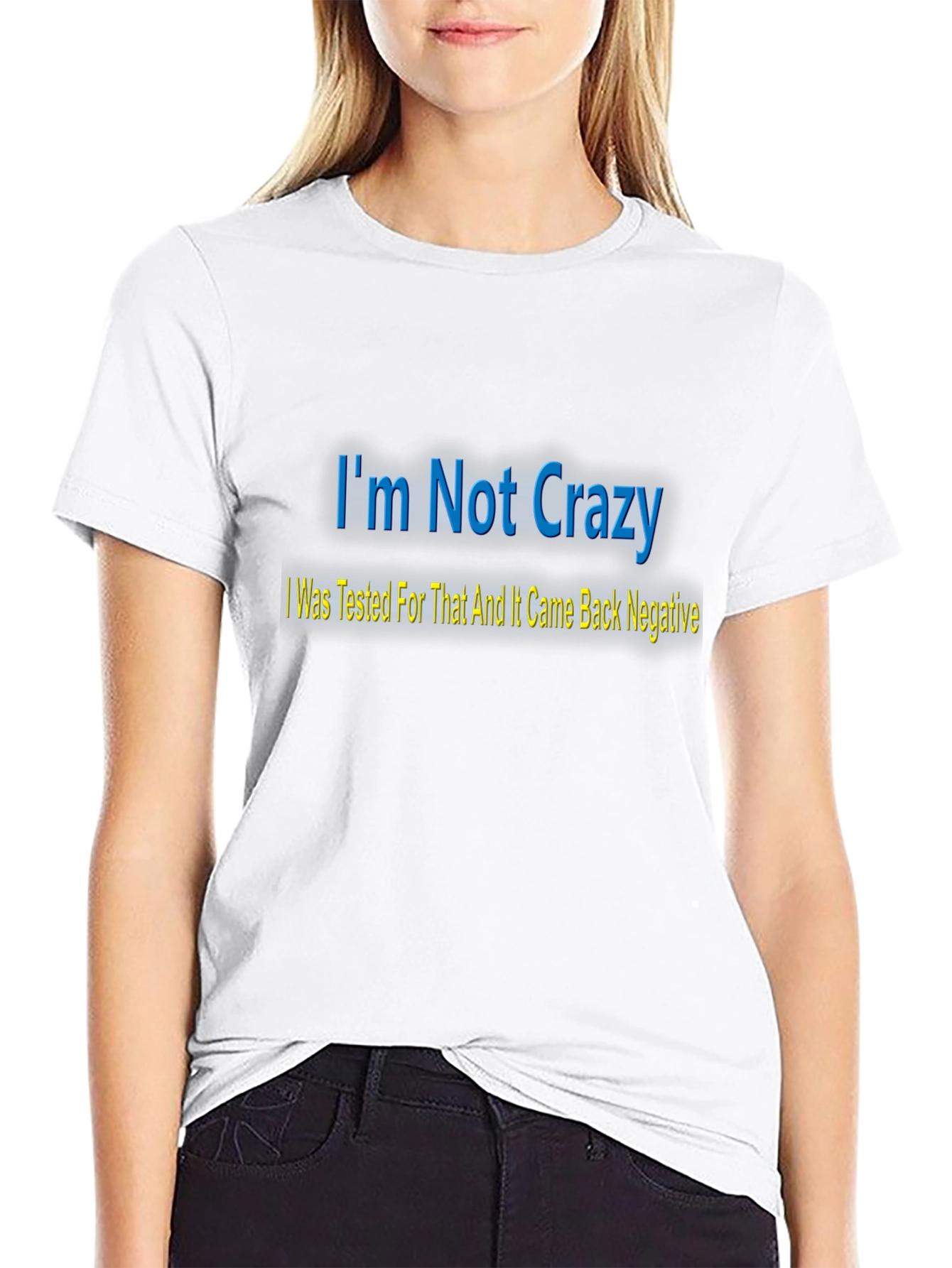 Im Not Crazy T-Shirt - Funny Statement Tee