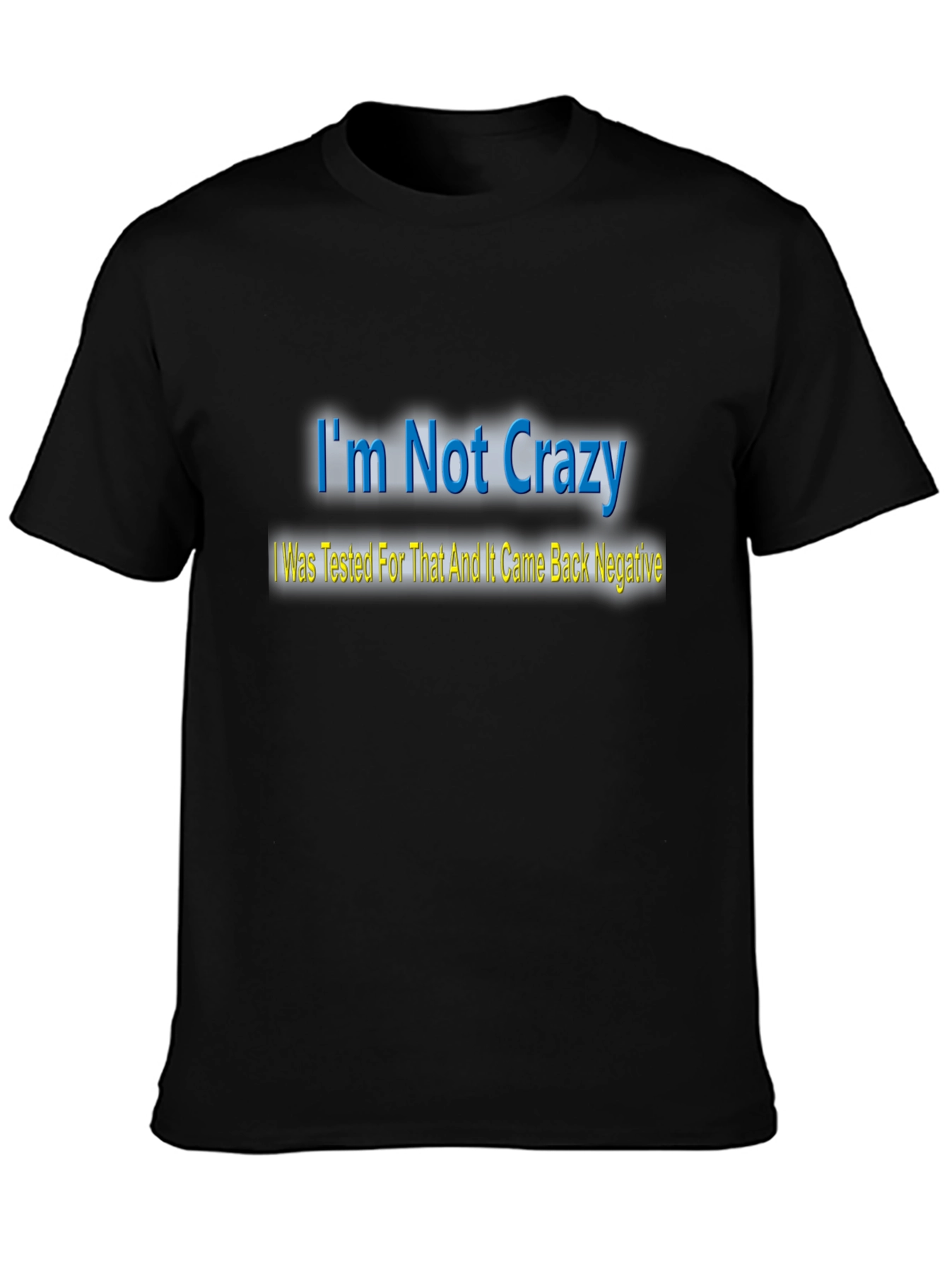 Im Not Crazy T-Shirt - Funny Statement Tee