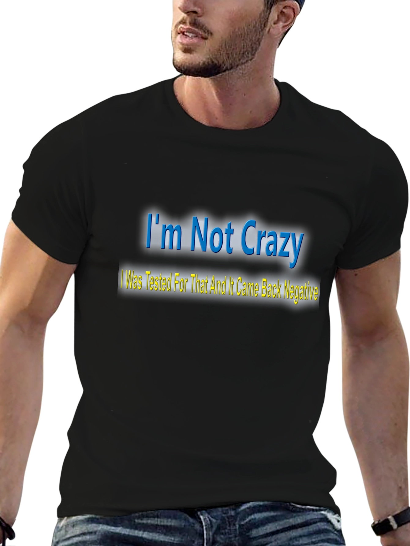 Im Not Crazy T-Shirt - Funny Statement Tee