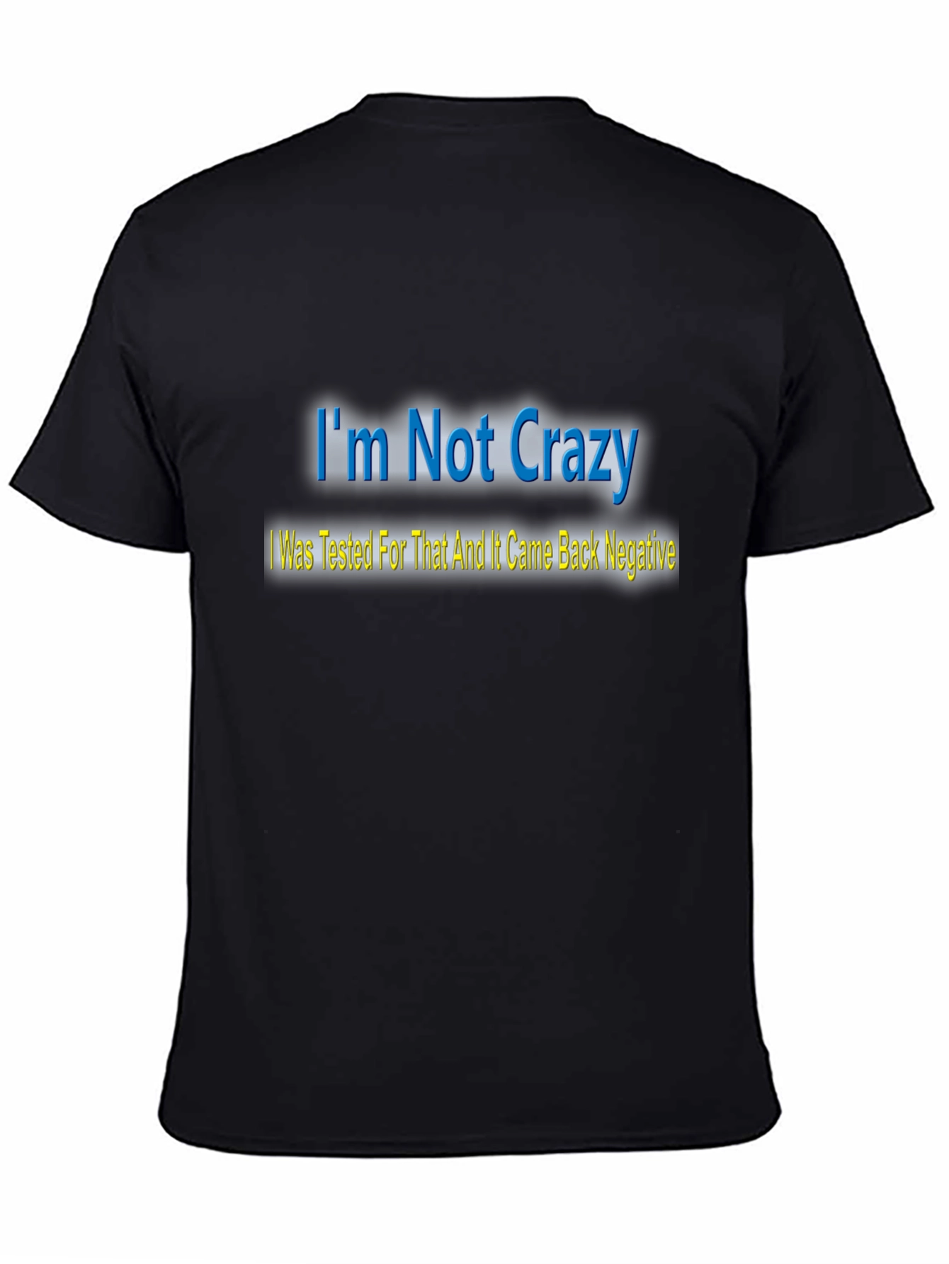 Im Not Crazy T-Shirt - Funny Statement Tee