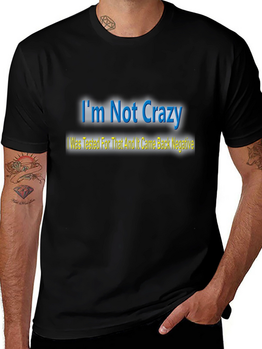 Im Not Crazy T-Shirt - Funny Statement Tee