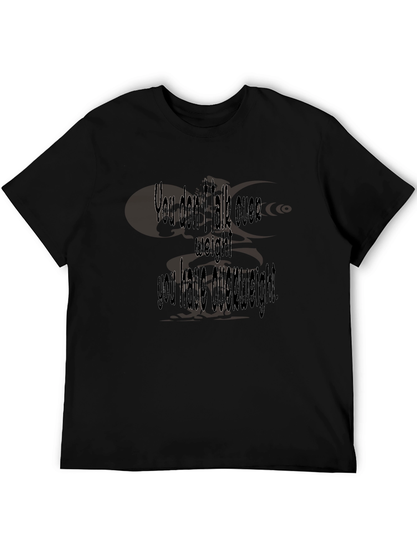 Humorous Overweight Statement Black T-Shirt