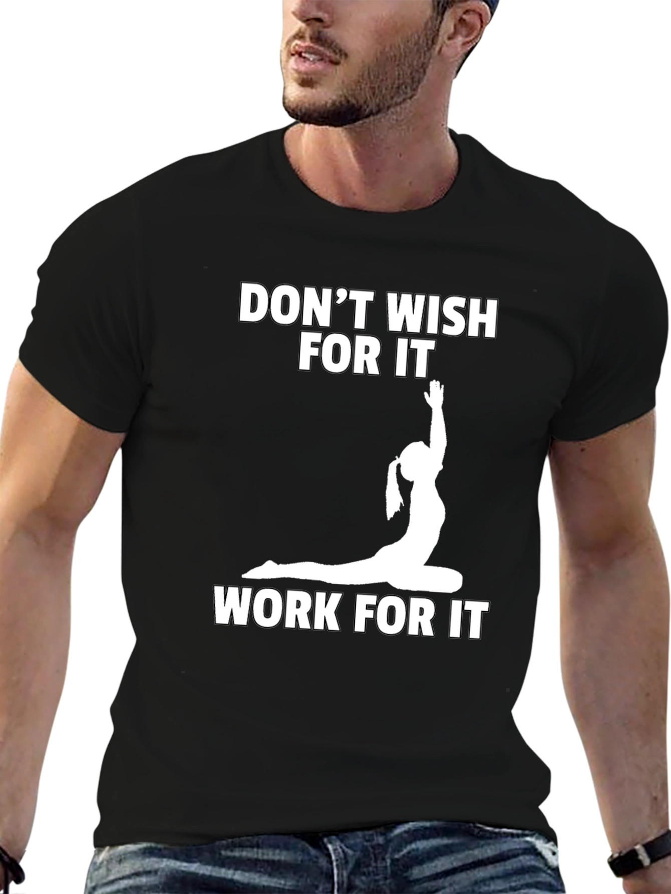 Motivational Yoga T-Shirt: Dont Wish Work!