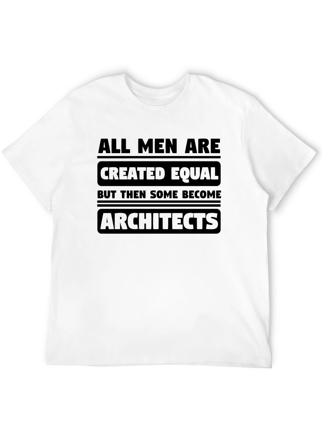 Architect T-Shirt - All Men Created Equal Graphic Tee