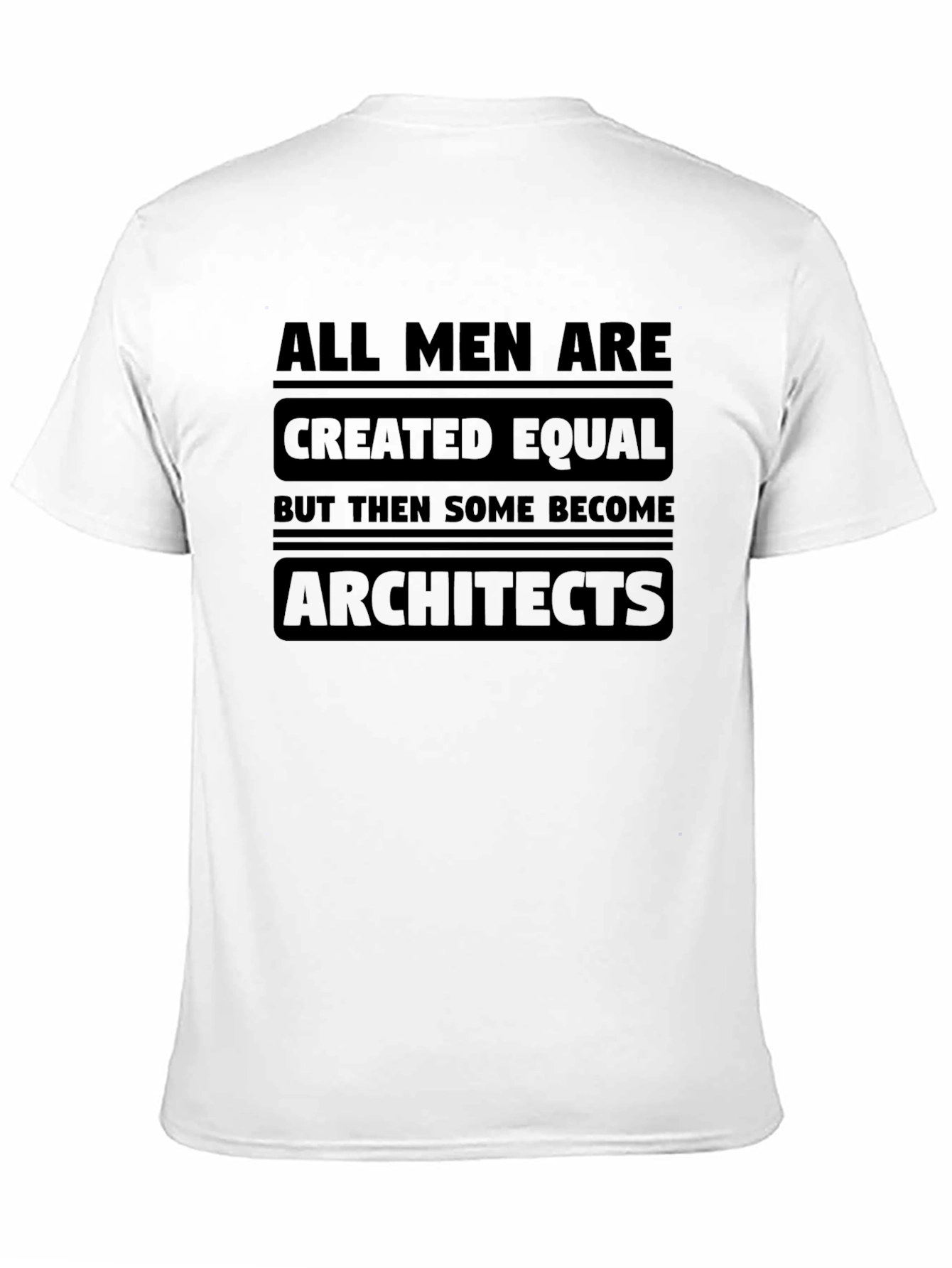 Architect T-Shirt - All Men Created Equal Graphic Tee