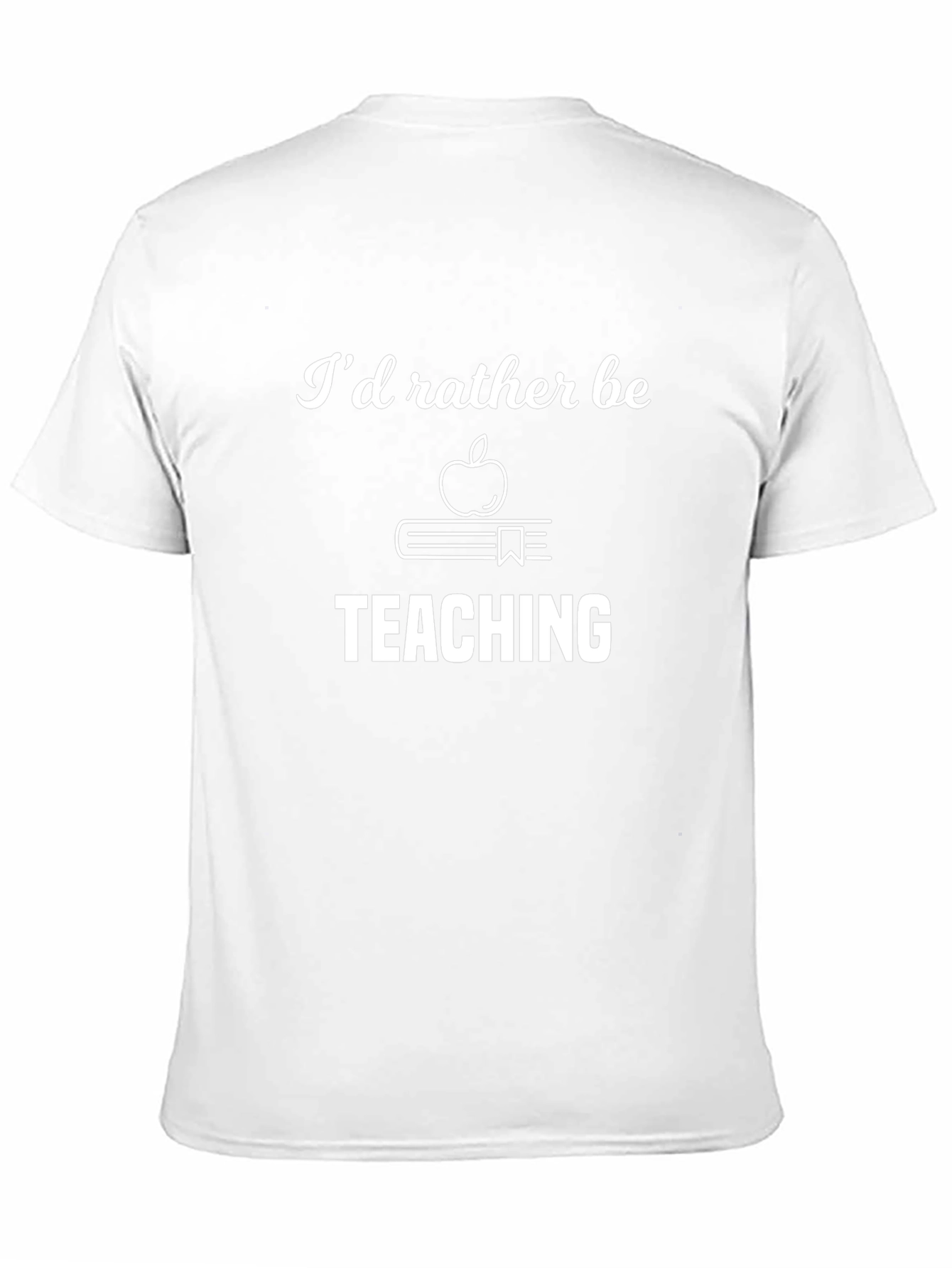 Id Rather Be Teaching T-Shirt