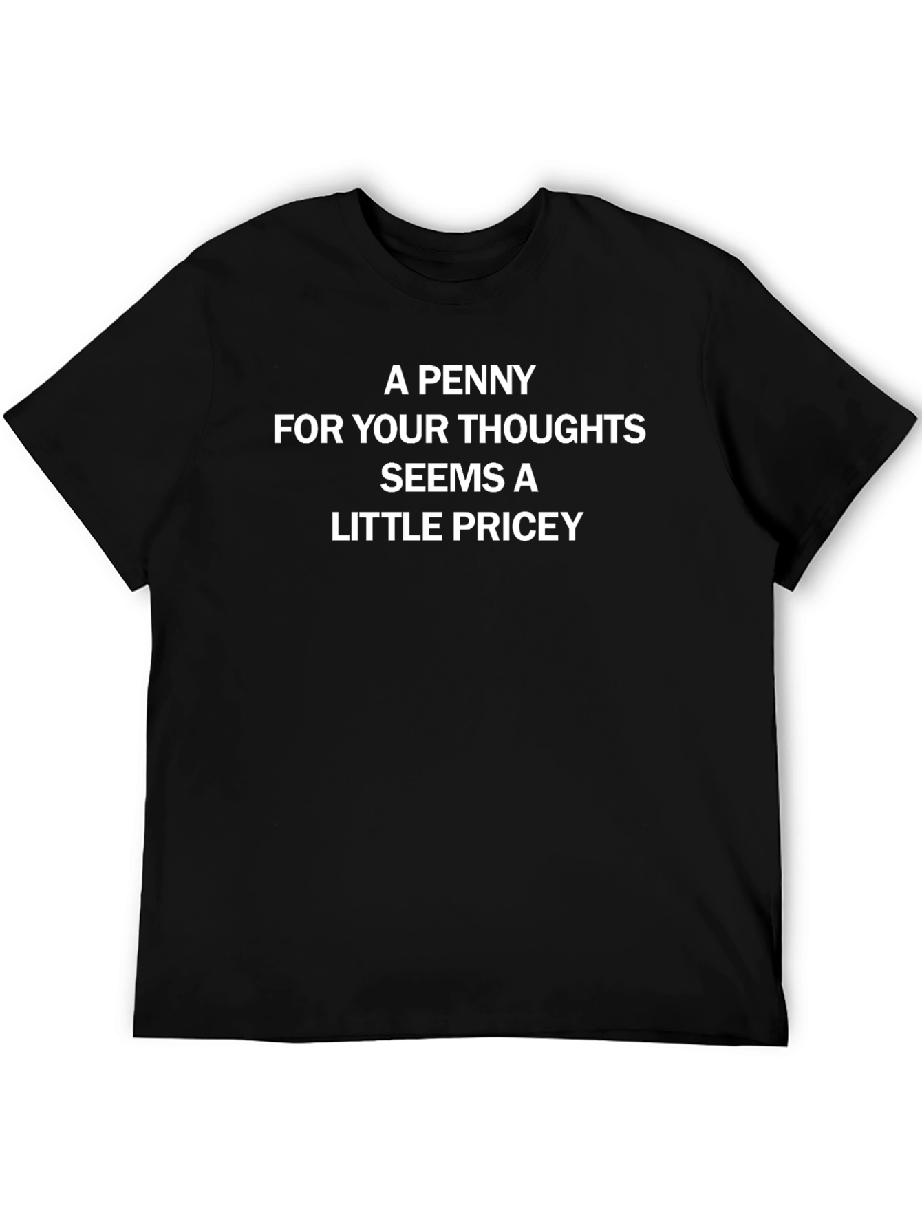 Funny Graphic Tee: A Penny For Your Thoughts