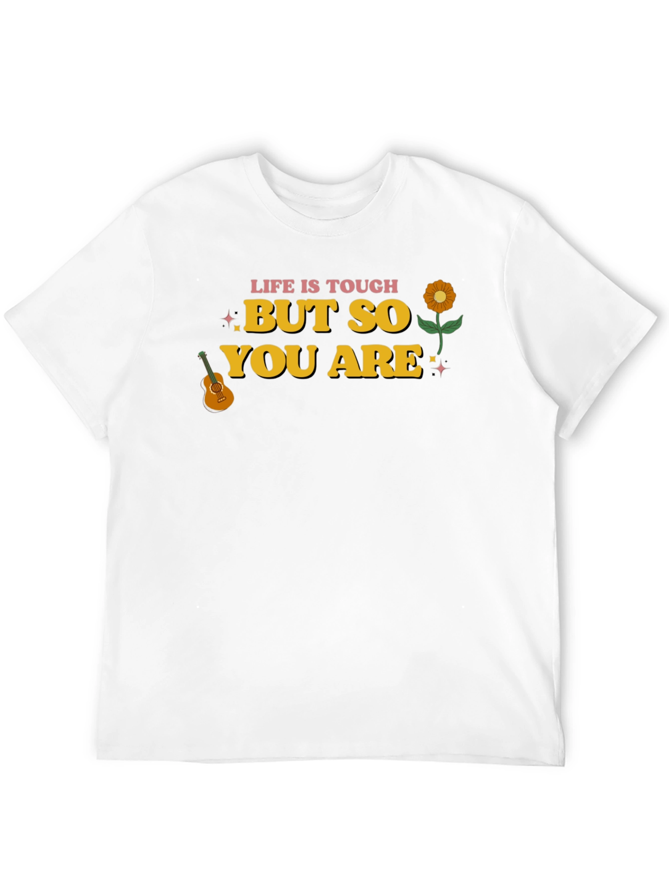 Life Is Tough But So You Are Graphic Tee
