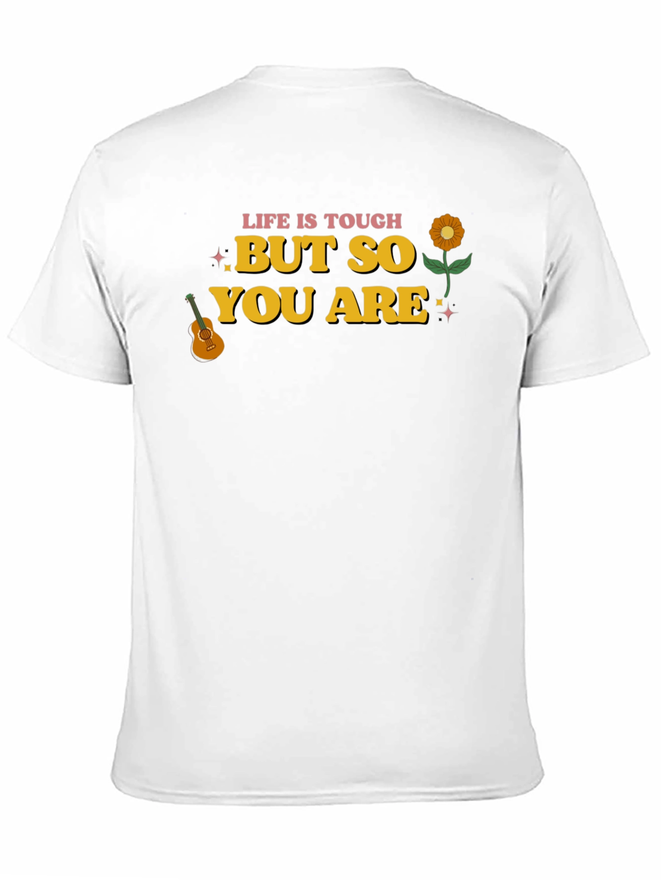 Life Is Tough But So You Are Graphic Tee