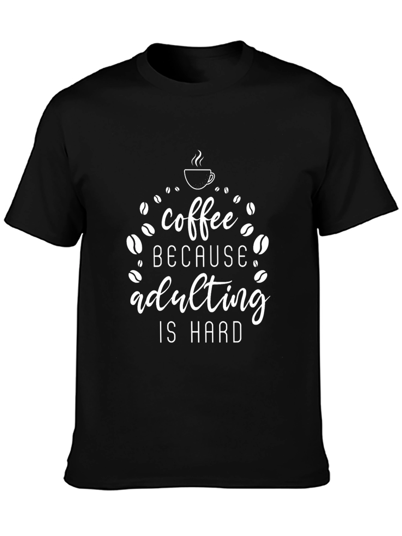 Coffee Because Adulting Is Hard T-Shirt