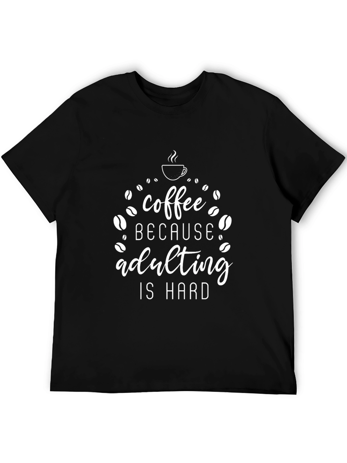Coffee Because Adulting Is Hard T-Shirt