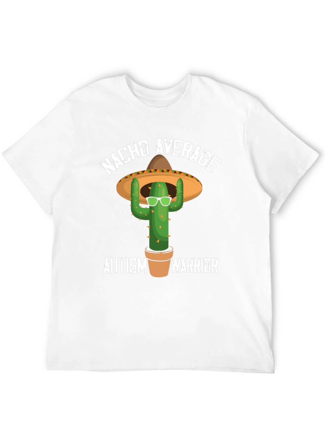 Nacho Average Autism Warrior T-Shirt Cactus Sombrero