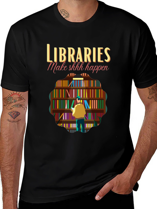 Libraries Make Shhh Happen Graphic Tee