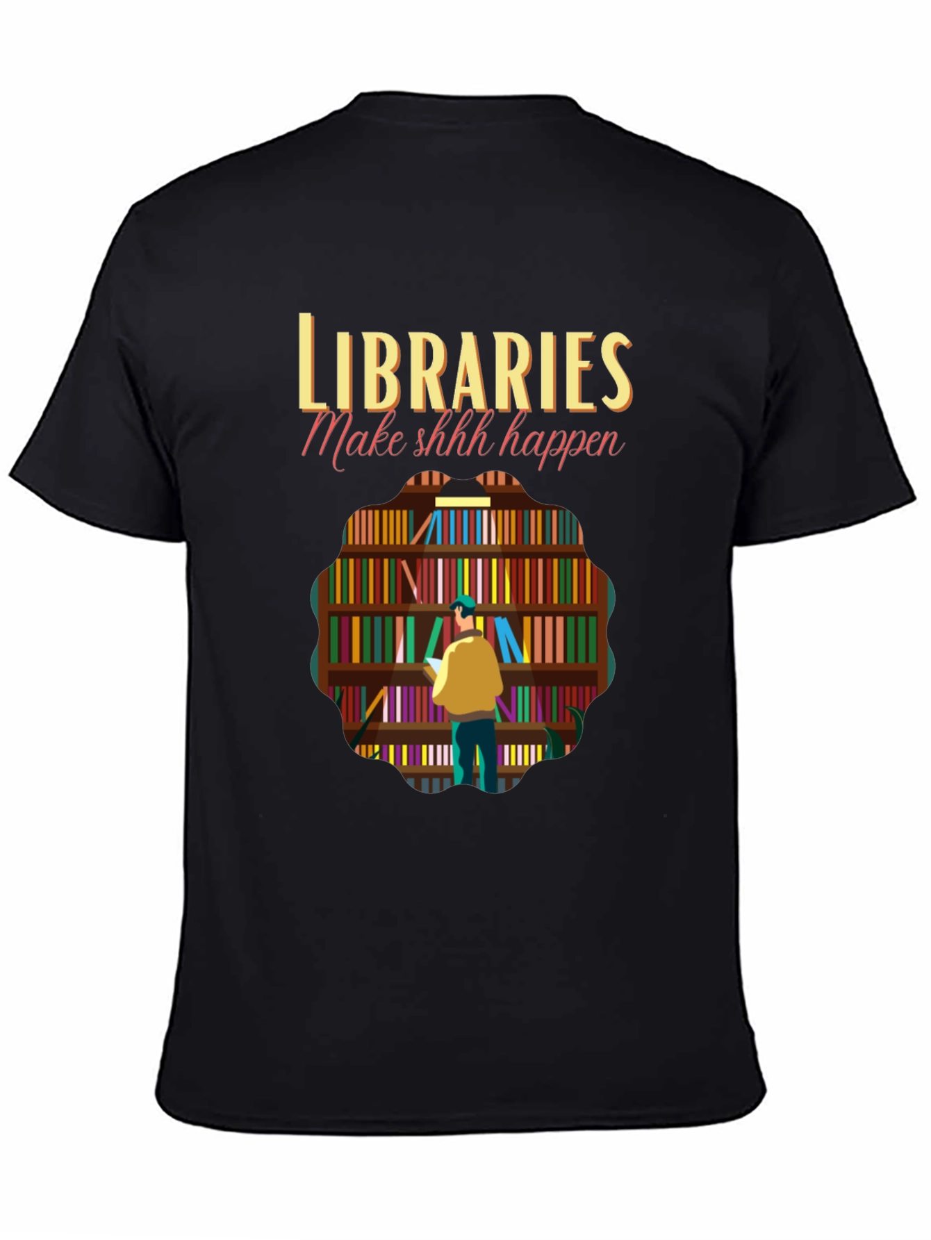 Libraries Make Shhh Happen Graphic Tee