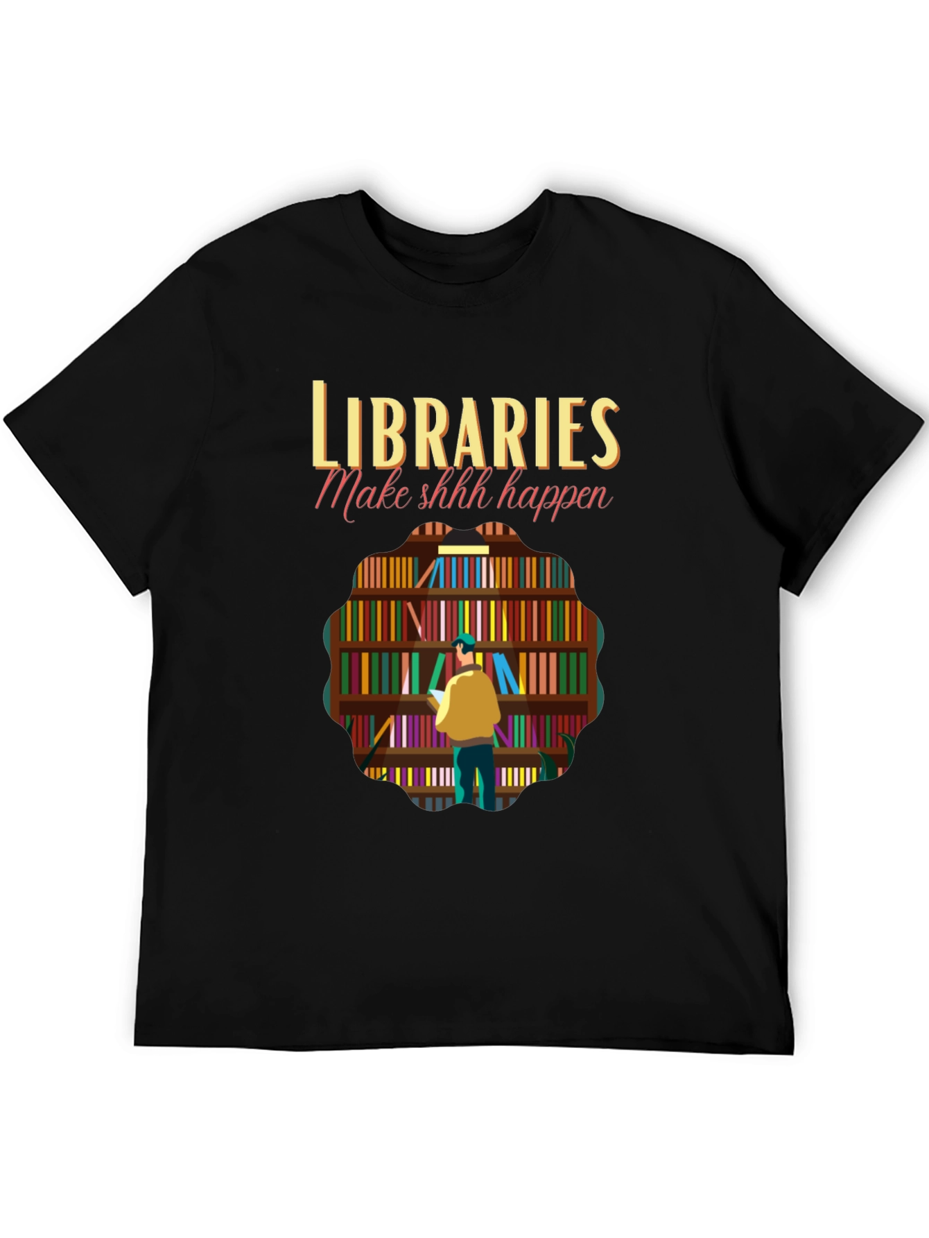 Libraries Make Shhh Happen Graphic Tee