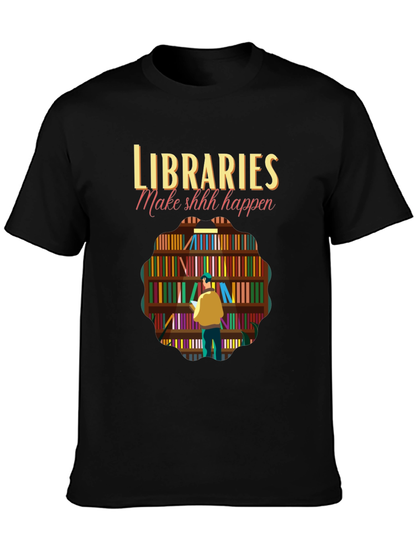 Libraries Make Shhh Happen Graphic Tee