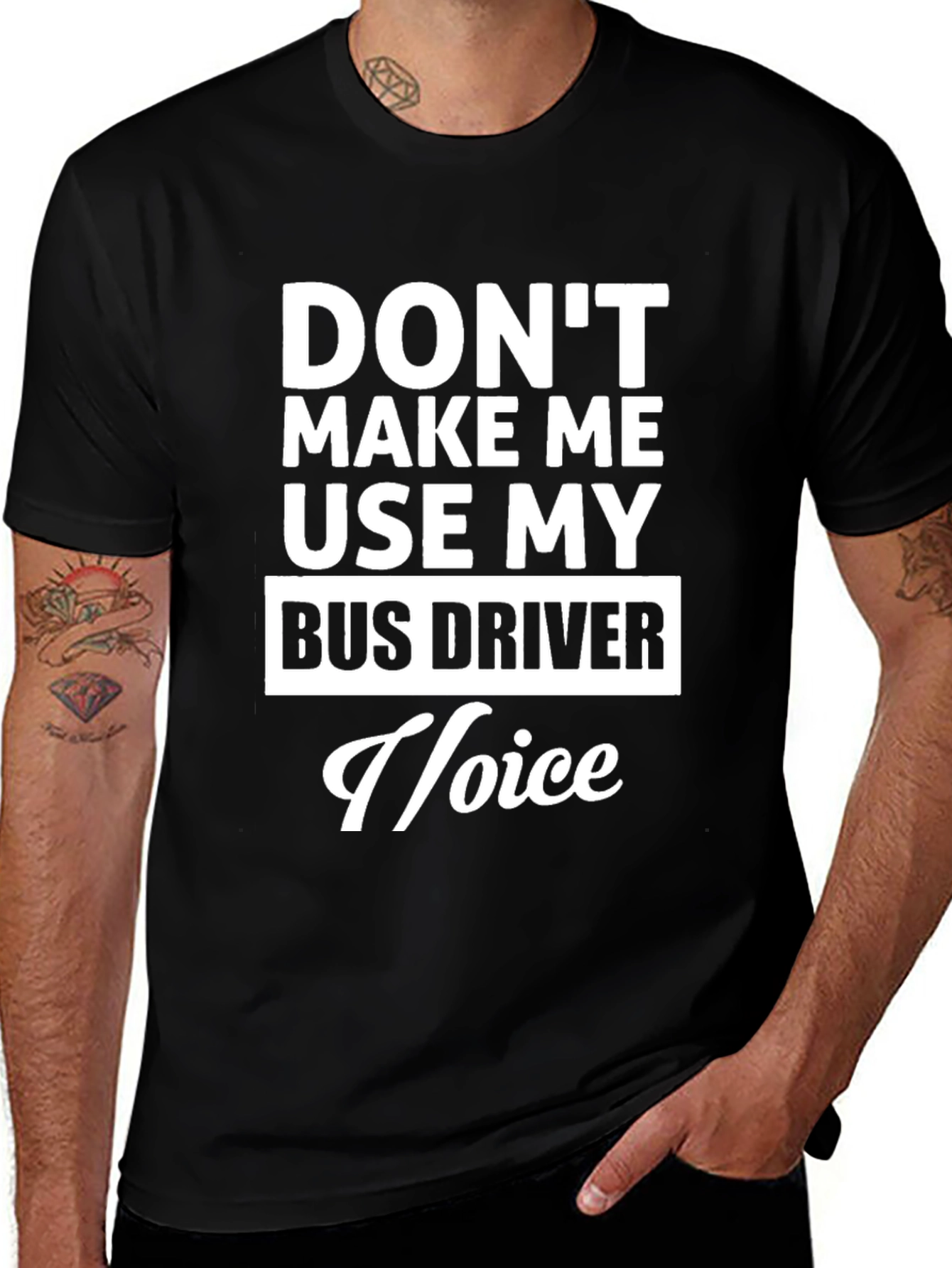 Dont Make Me Use My Bus Driver Voice T-Shirt