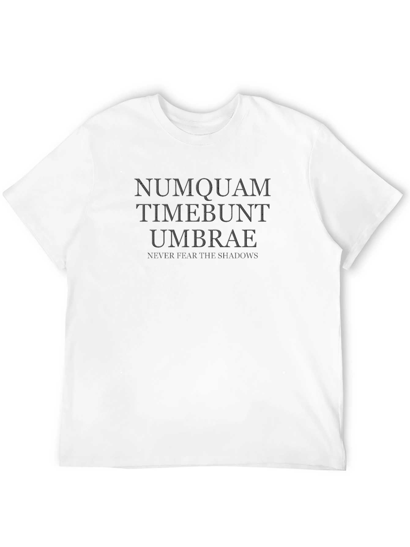 Numquam Timebunt Umbrae T-Shirt