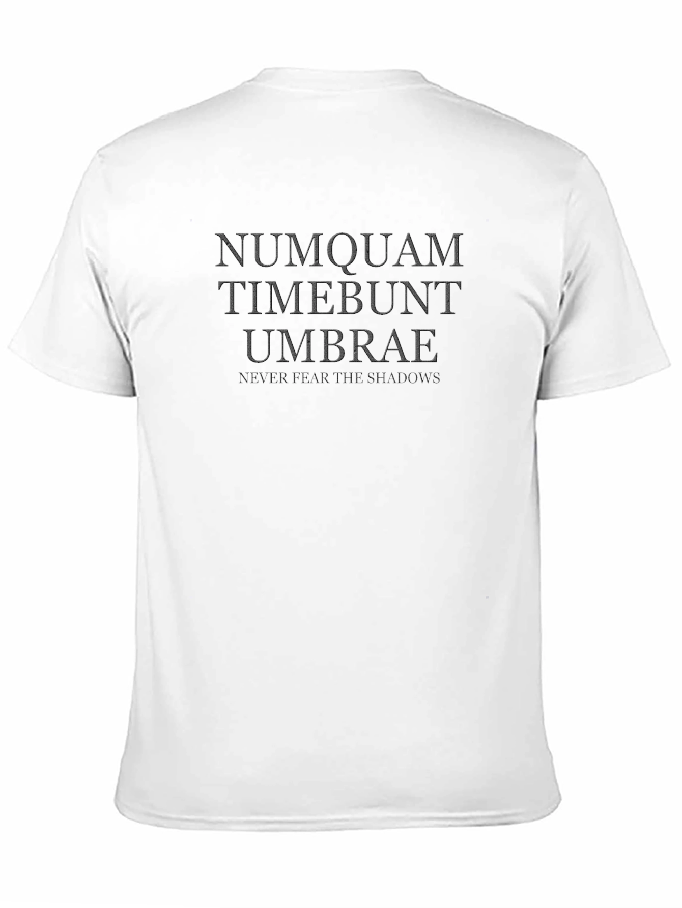 Numquam Timebunt Umbrae T-Shirt