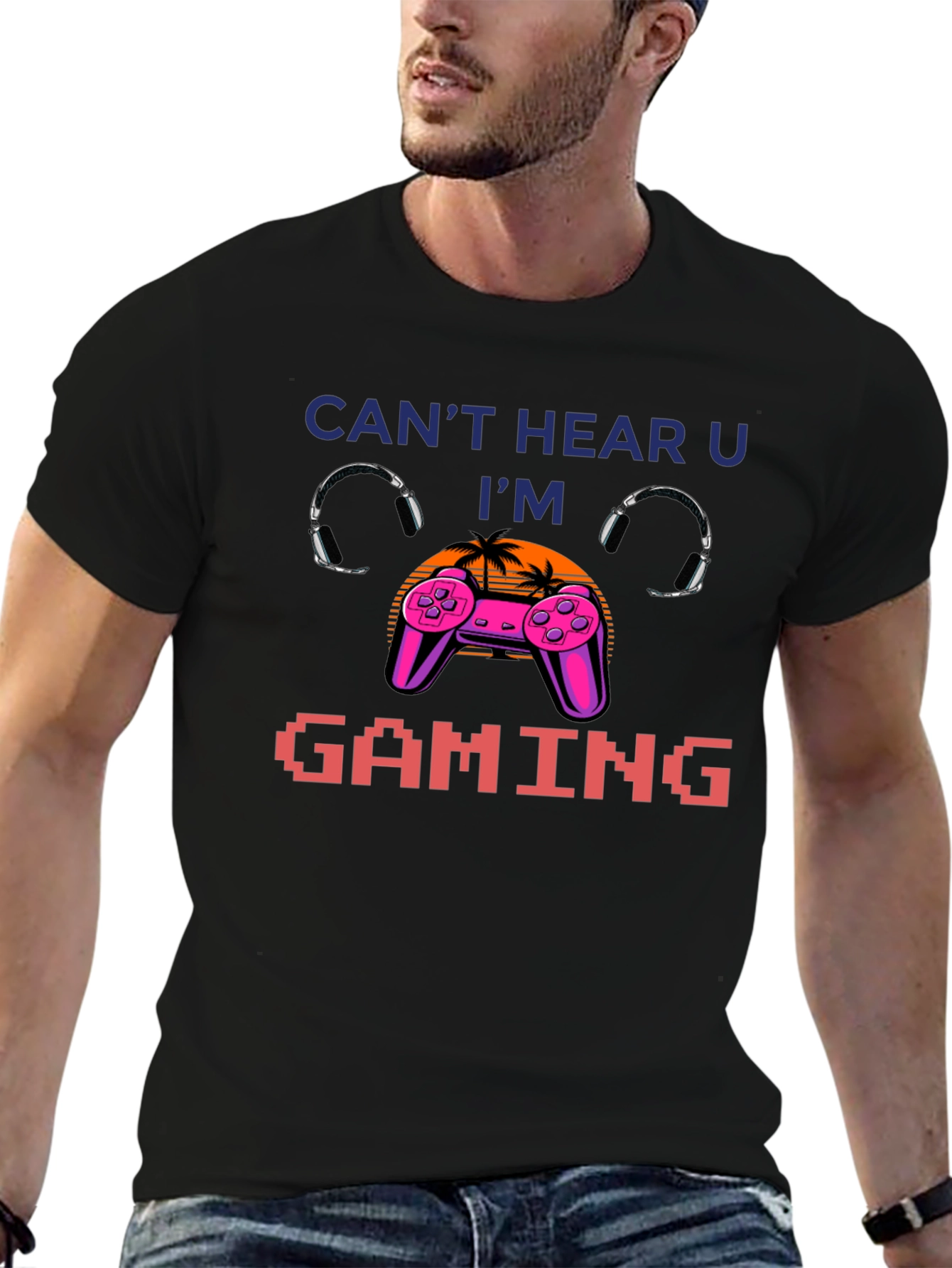 Cant Hear You Im Gaming T-Shirt
