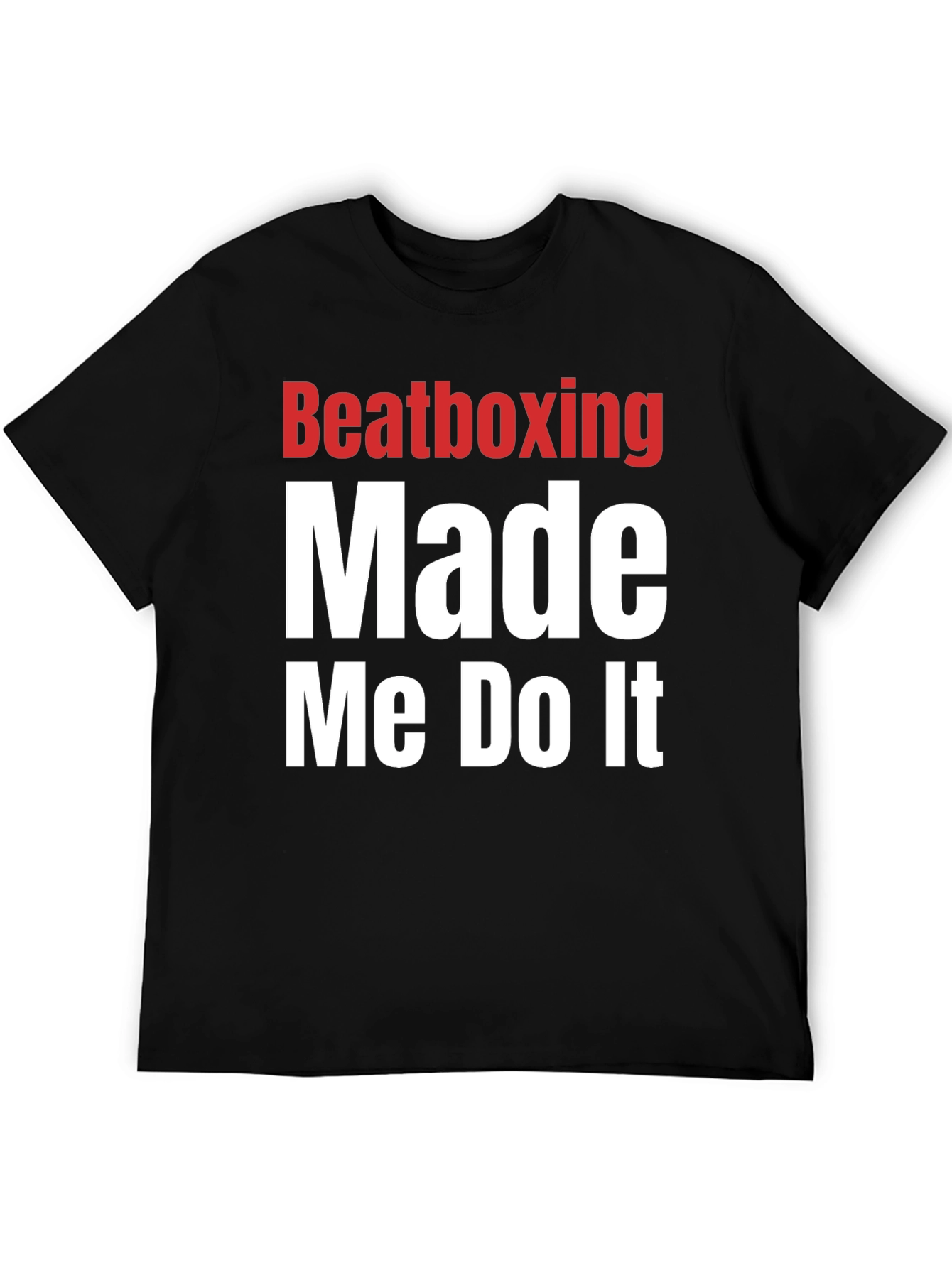 Beatboxing Made Me Do It Graphic T-Shirt