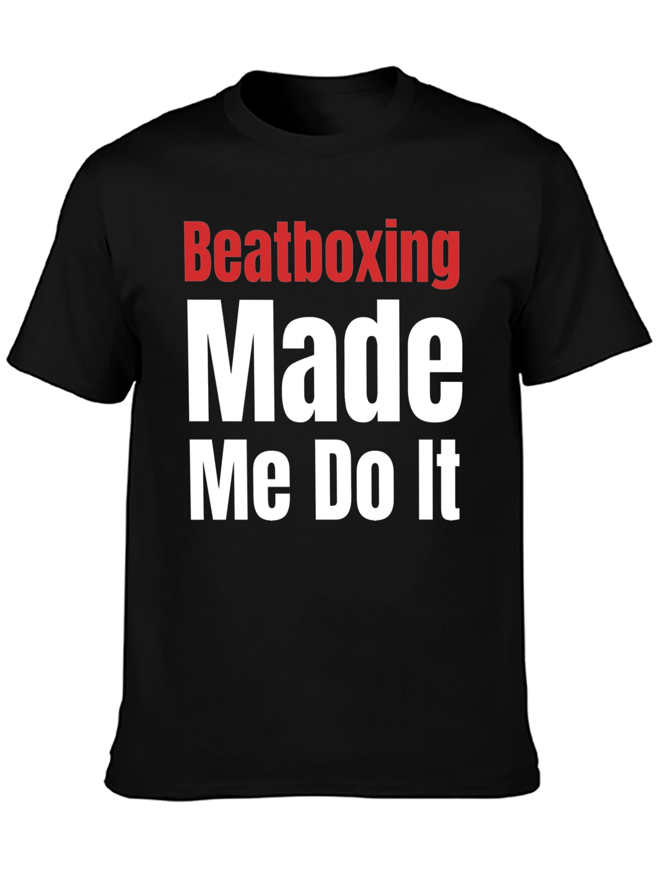 Beatboxing Made Me Do It Graphic T-Shirt