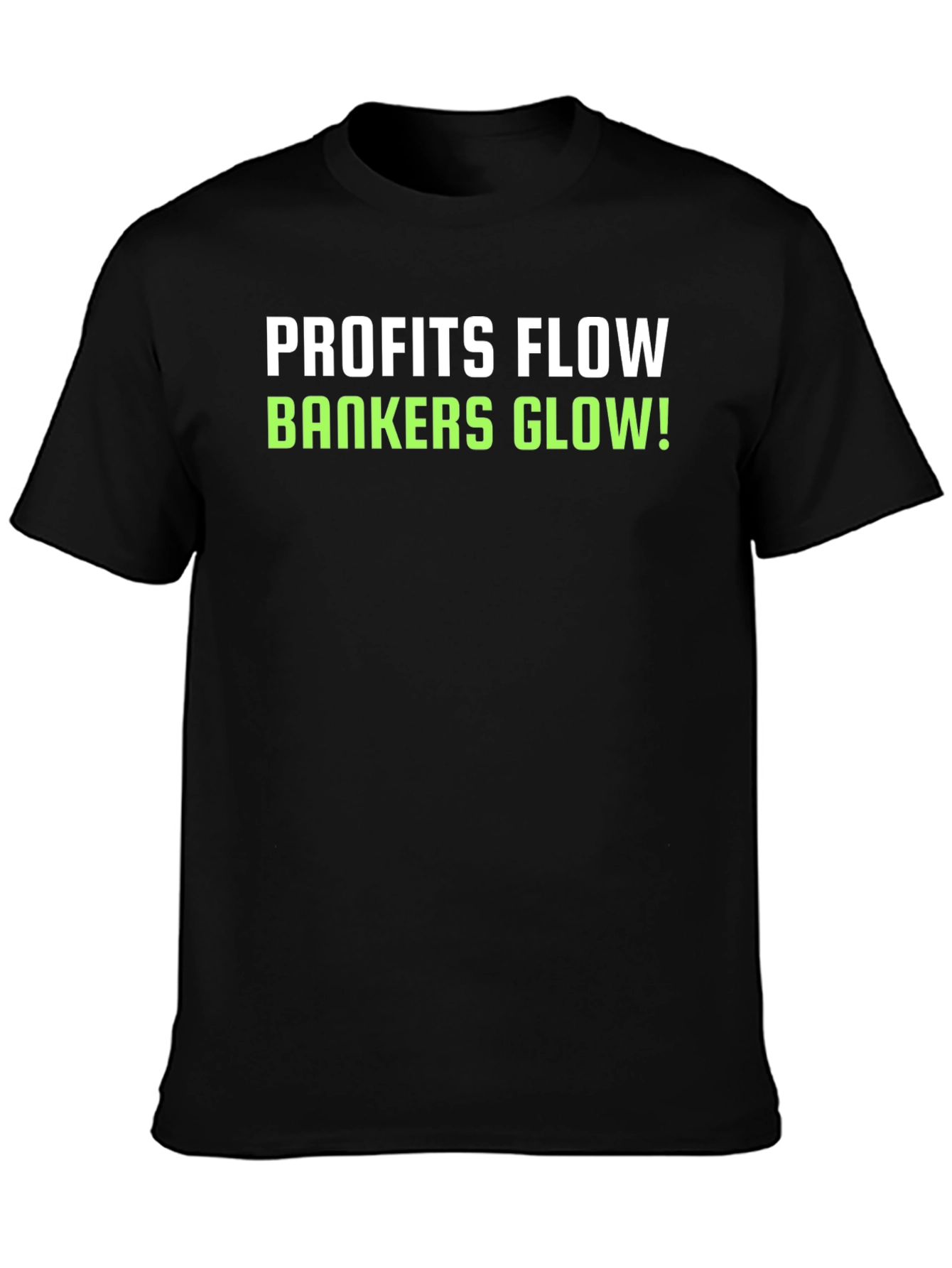 Profits Flow Bankers Glow! Black T-Shirt