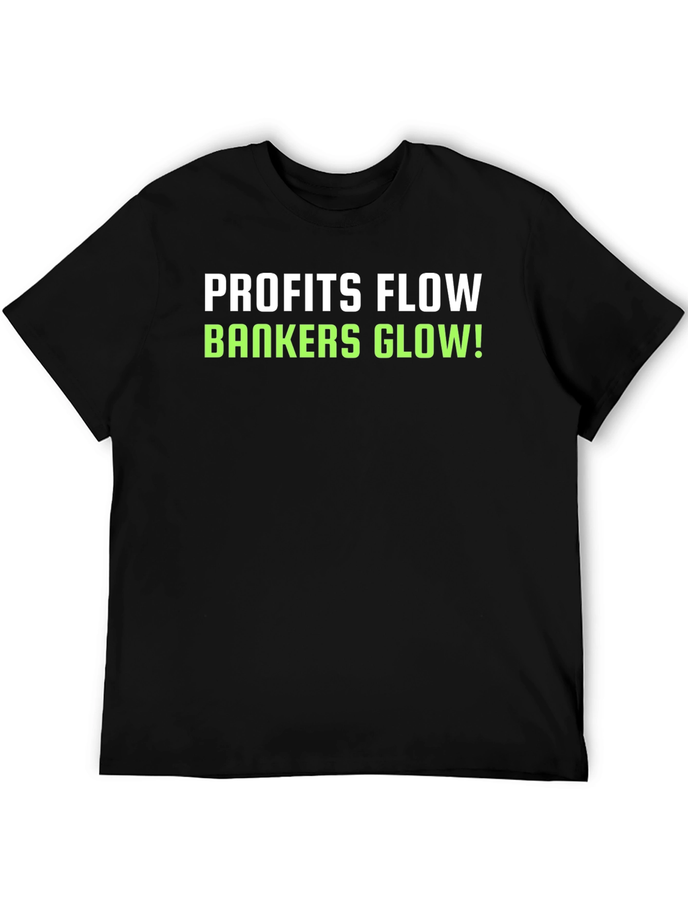 Profits Flow Bankers Glow! Black T-Shirt