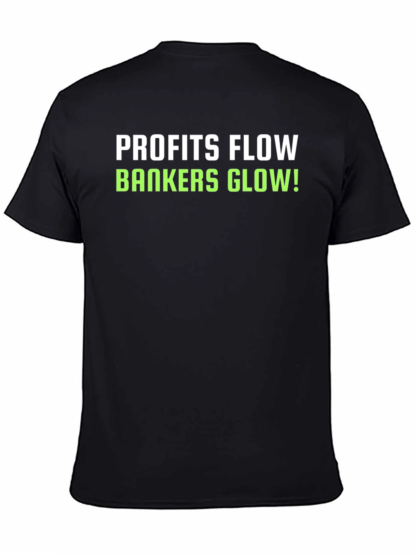 Profits Flow Bankers Glow! Black T-Shirt