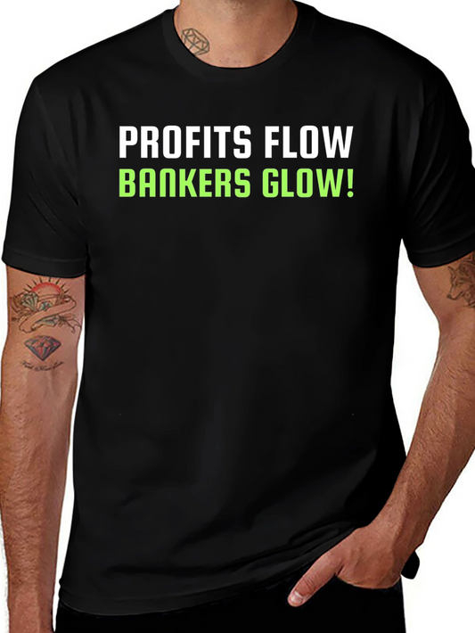 Profits Flow Bankers Glow! Black T-Shirt