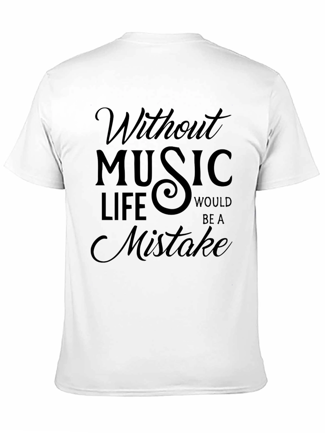 Without Music Life Would Be A Mistake Black T-Shirt
