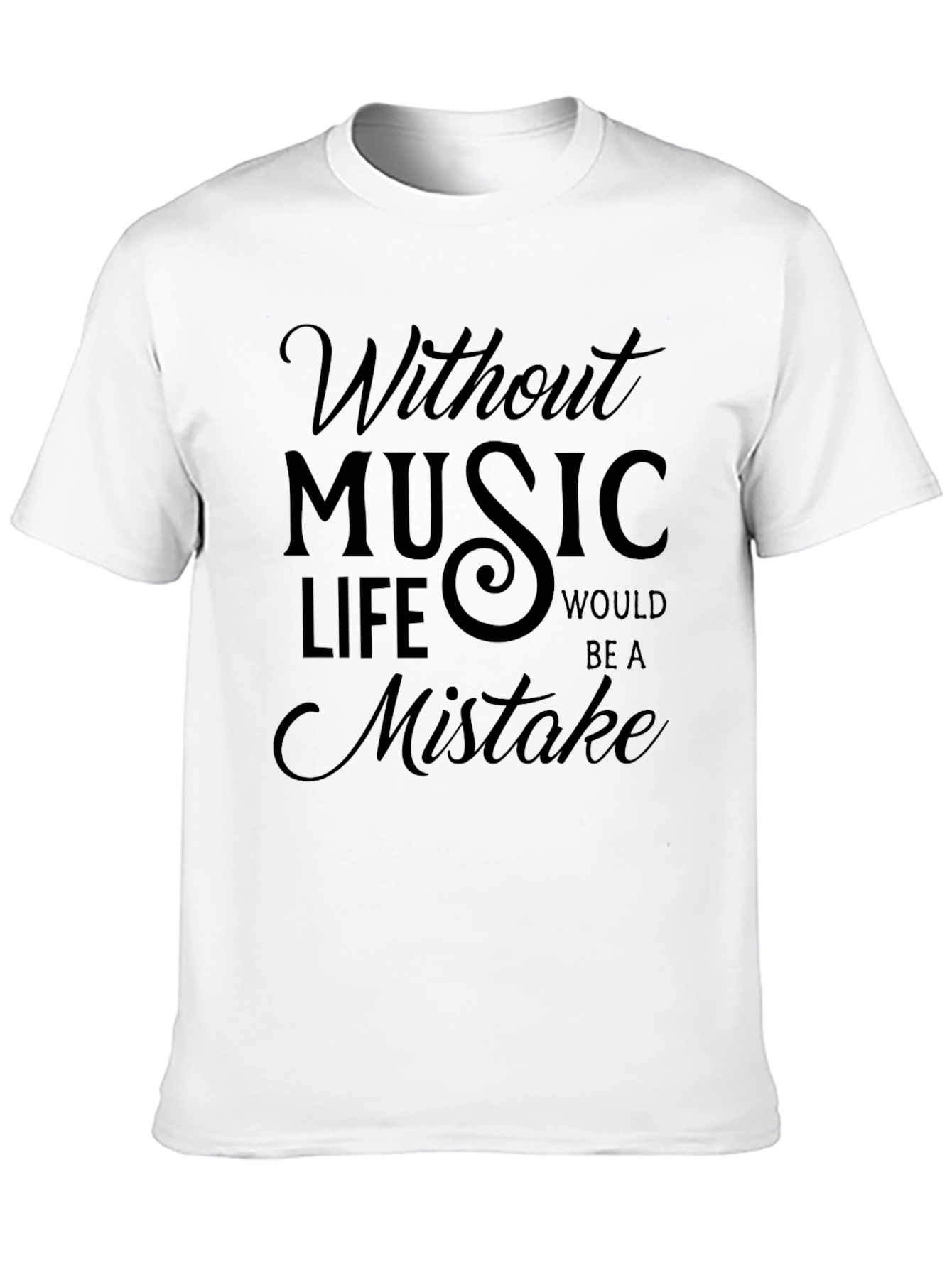 Without Music Life Would Be A Mistake Black T-Shirt