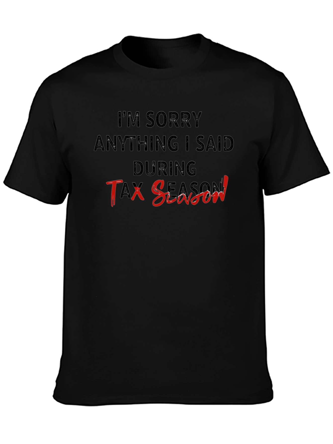 Tax Season Apology T-Shirt - Black