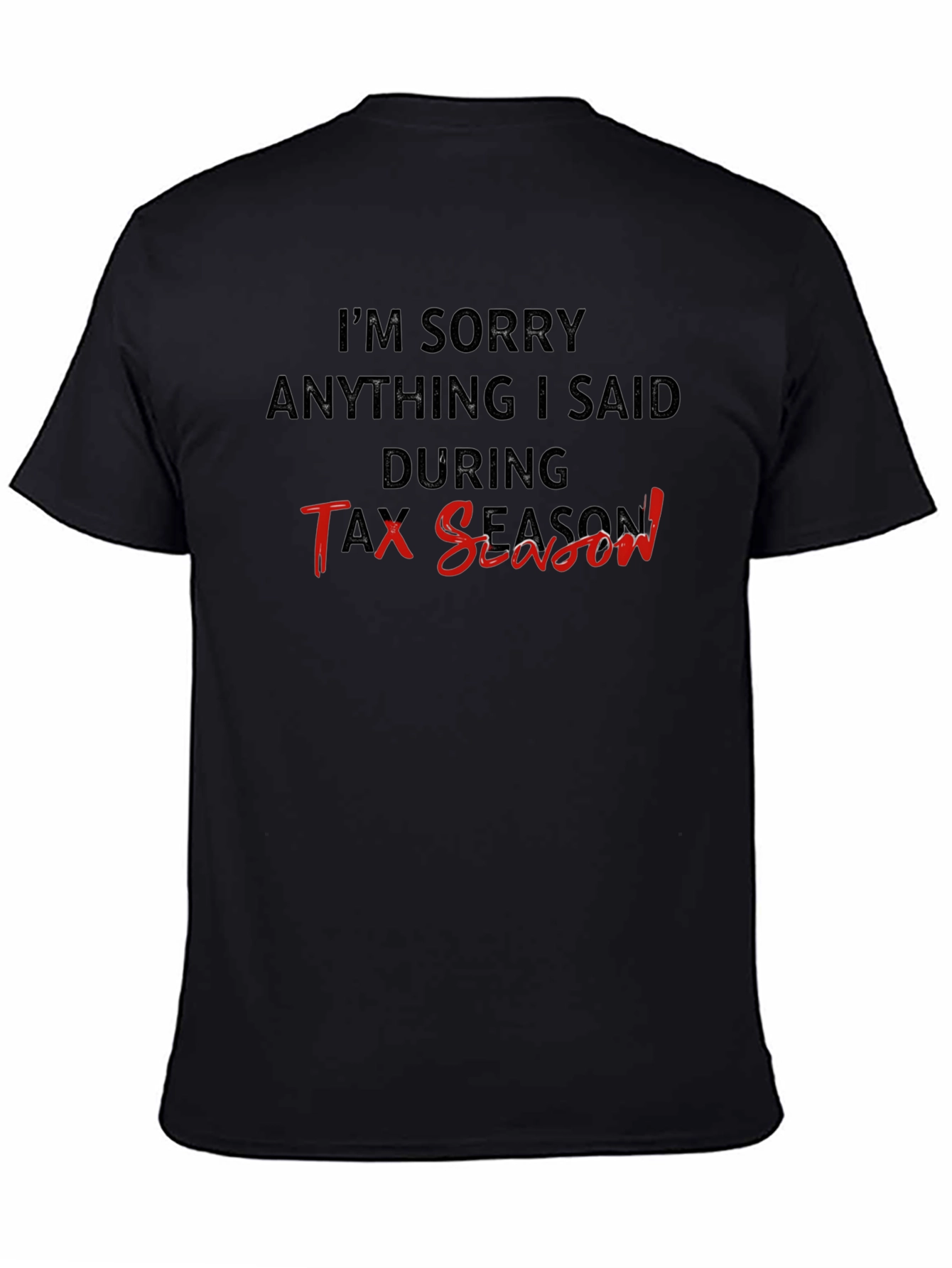 Tax Season Apology T-Shirt - Black