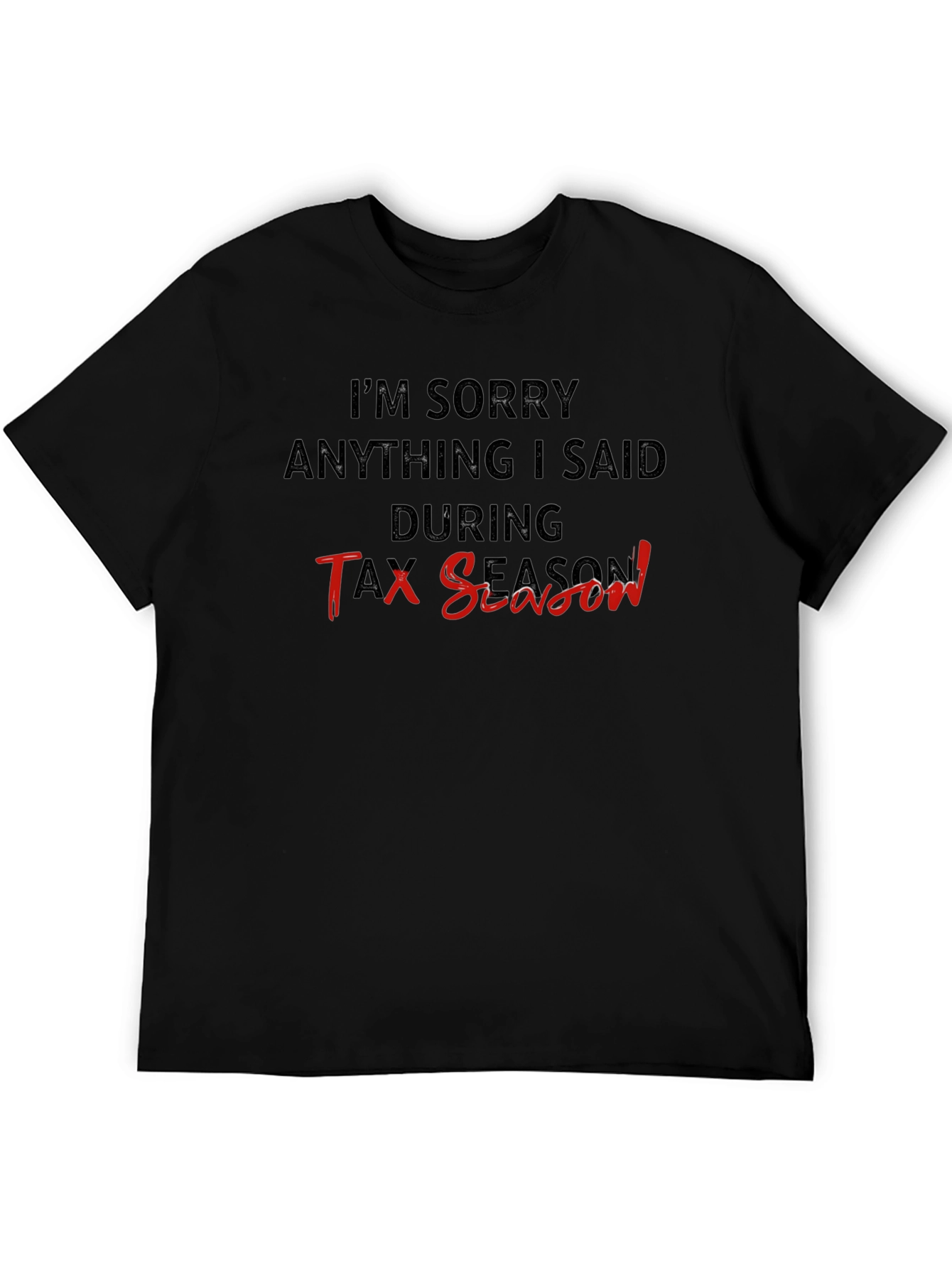 Tax Season Apology T-Shirt - Black