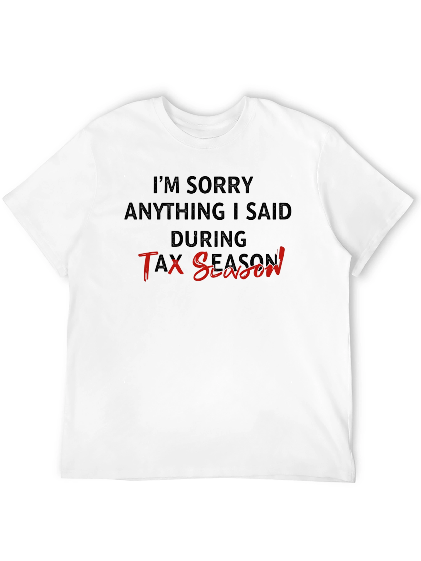 Tax Season Apology T-Shirt - Black