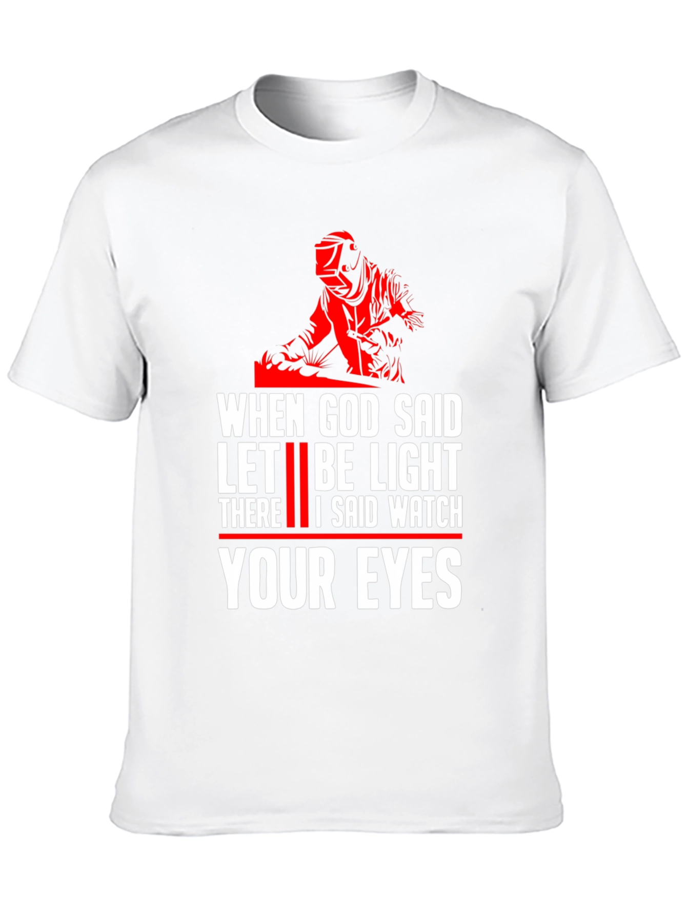 When God Said Let There Be Light Welding T-Shirt
