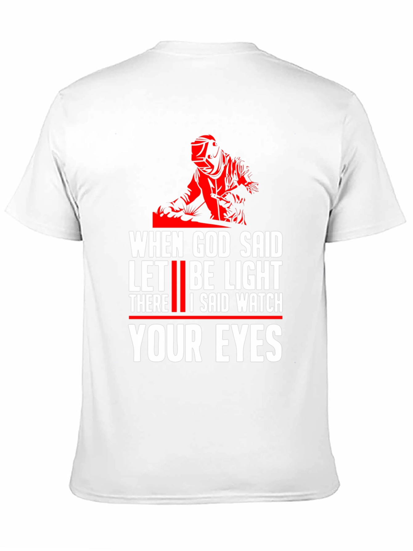 When God Said Let There Be Light Welding T-Shirt