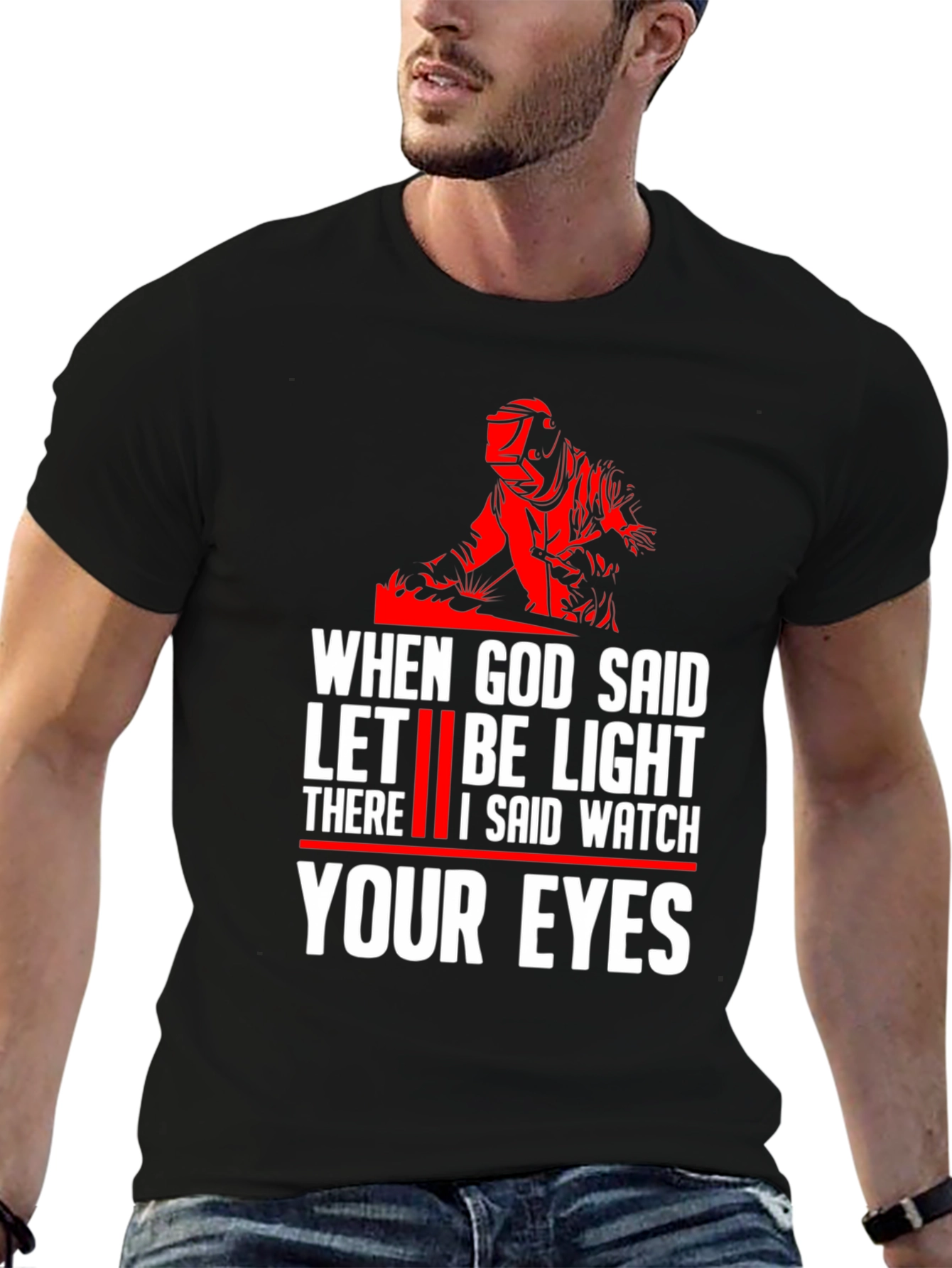 When God Said Let There Be Light Welding T-Shirt