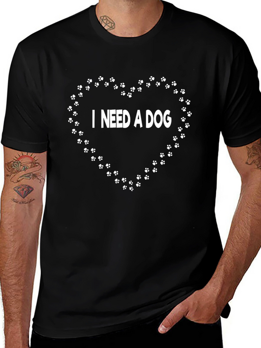I Need a Dog T-Shirt - Heart Paw Print Design