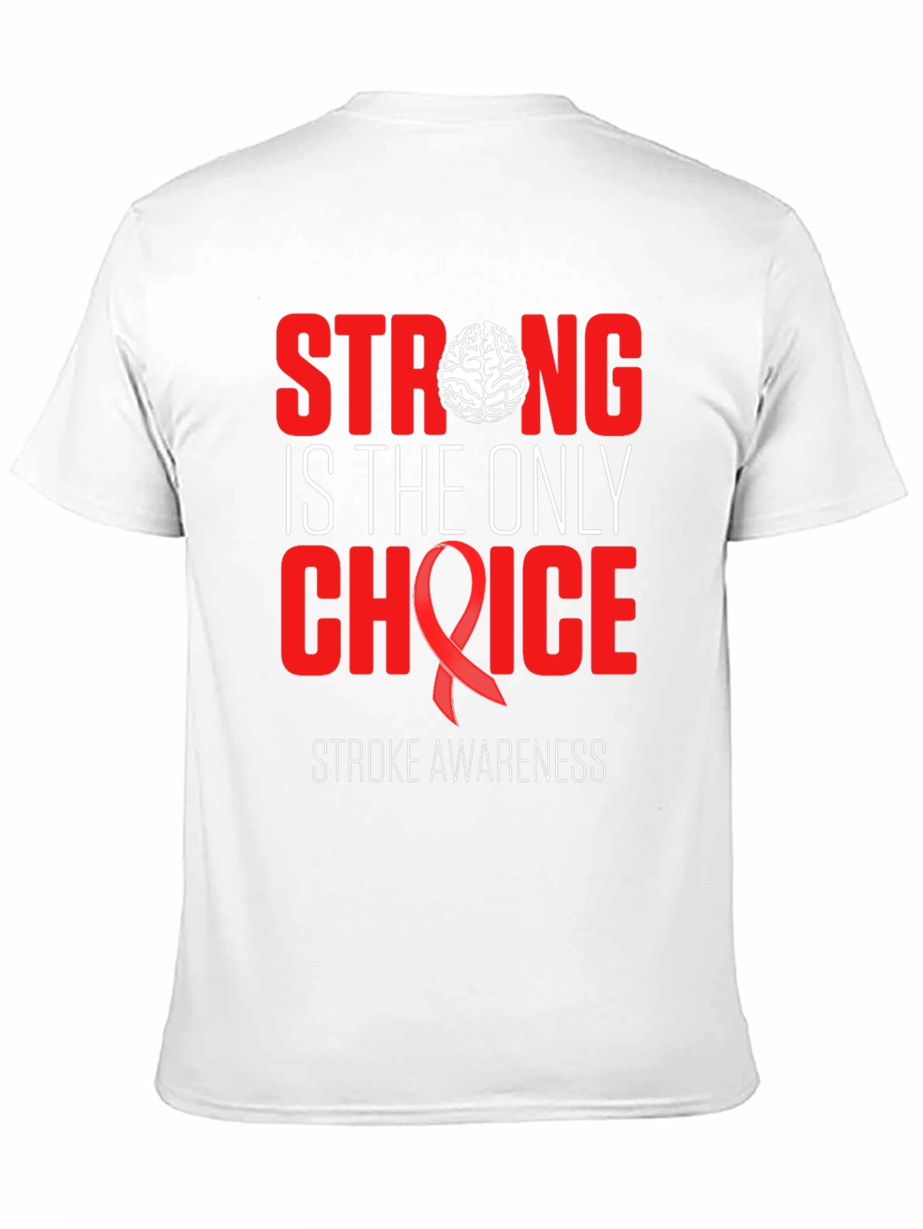 Stroke Awareness T-Shirt: Strong is the Only Choice