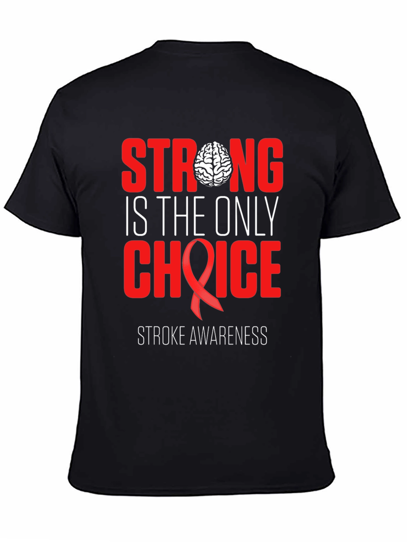 Stroke Awareness T-Shirt: Strong is the Only Choice