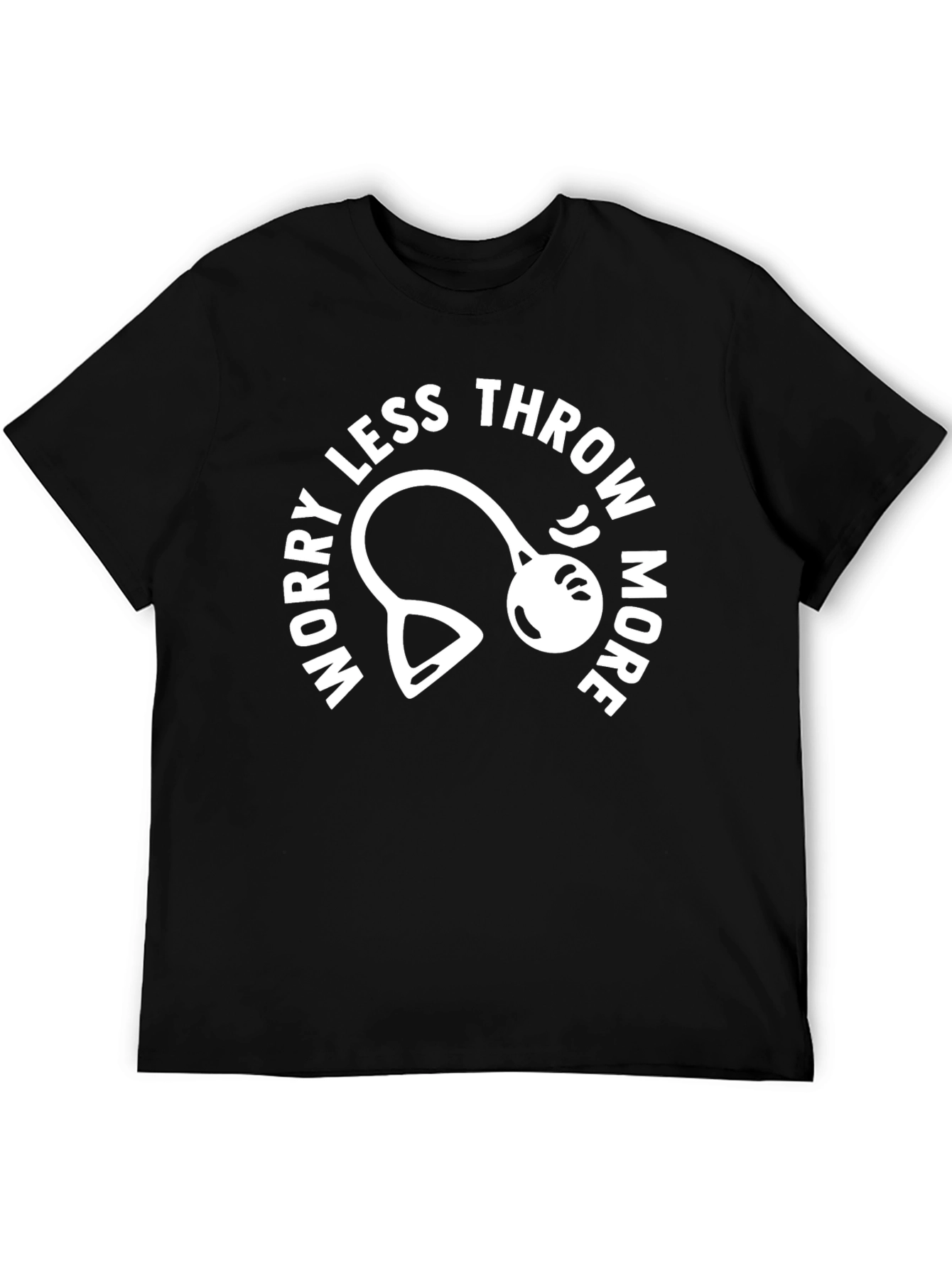 Worry Less Throw More T-Shirt