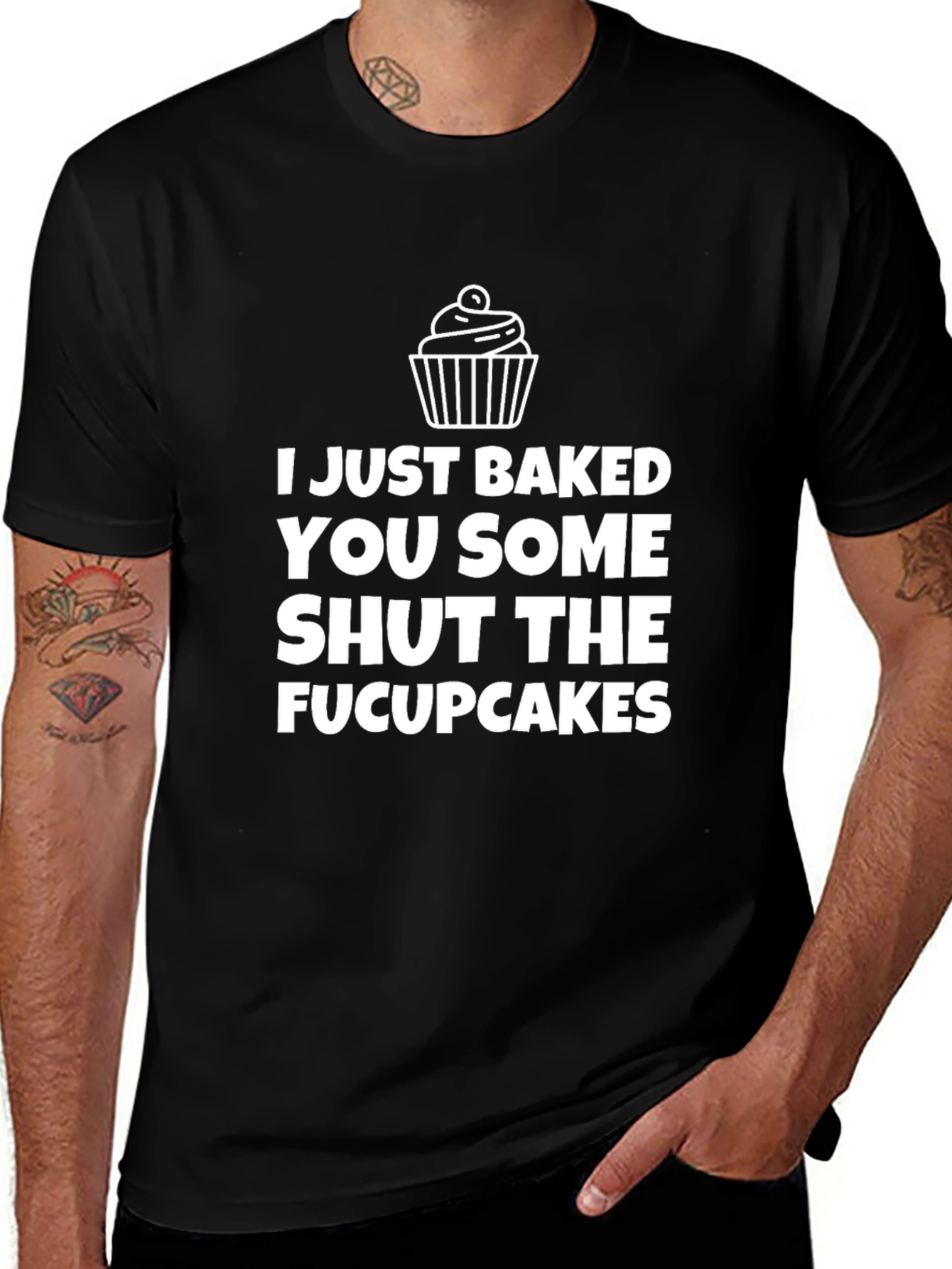 I Just Baked You Some Shut the Fucupcakes T-Shirt