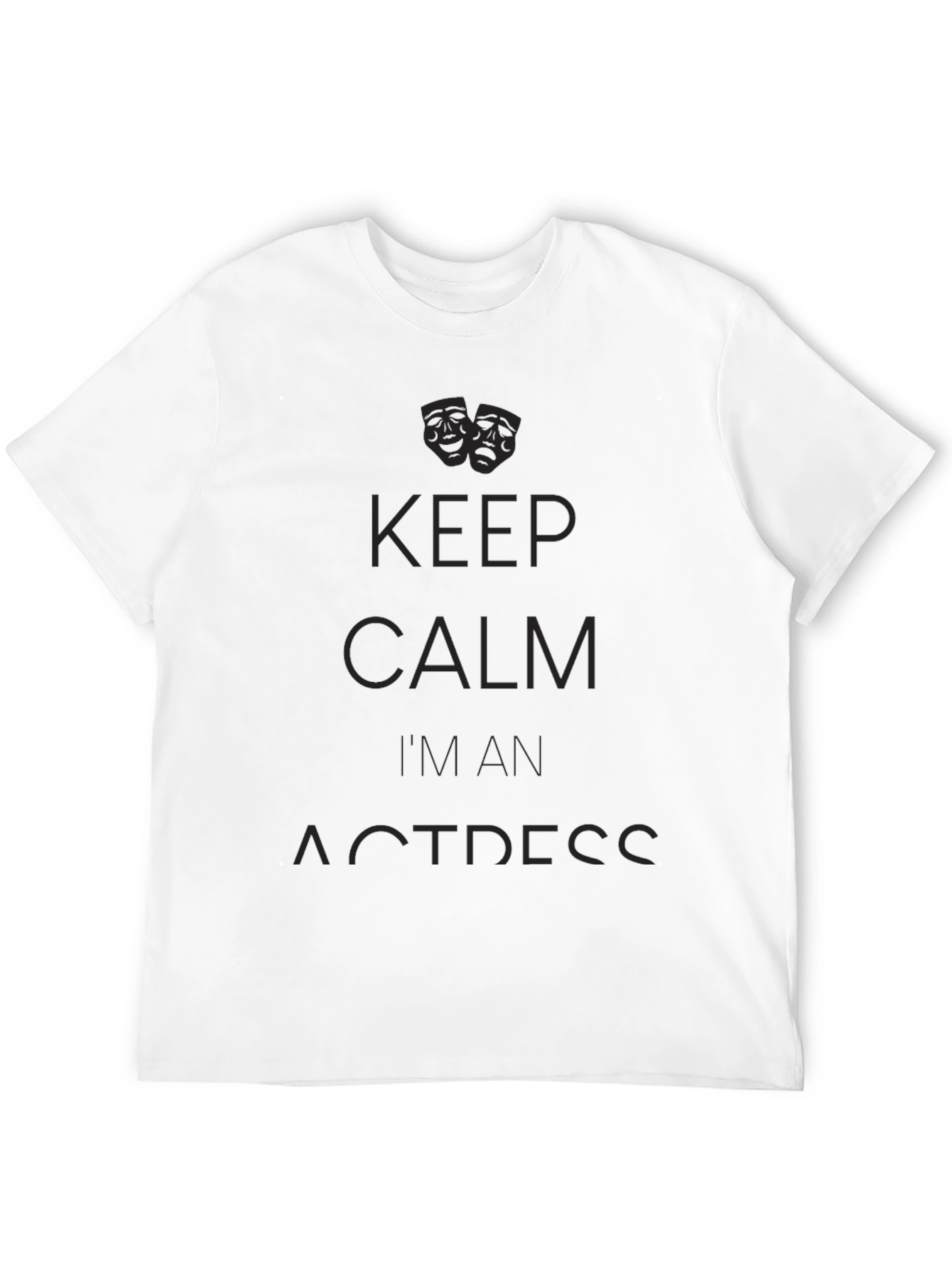 Keep Calm Im An Actress T-Shirt