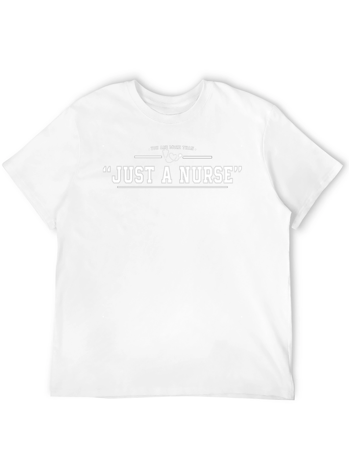 Nurse Appreciation T-Shirt - Just a Nurse?