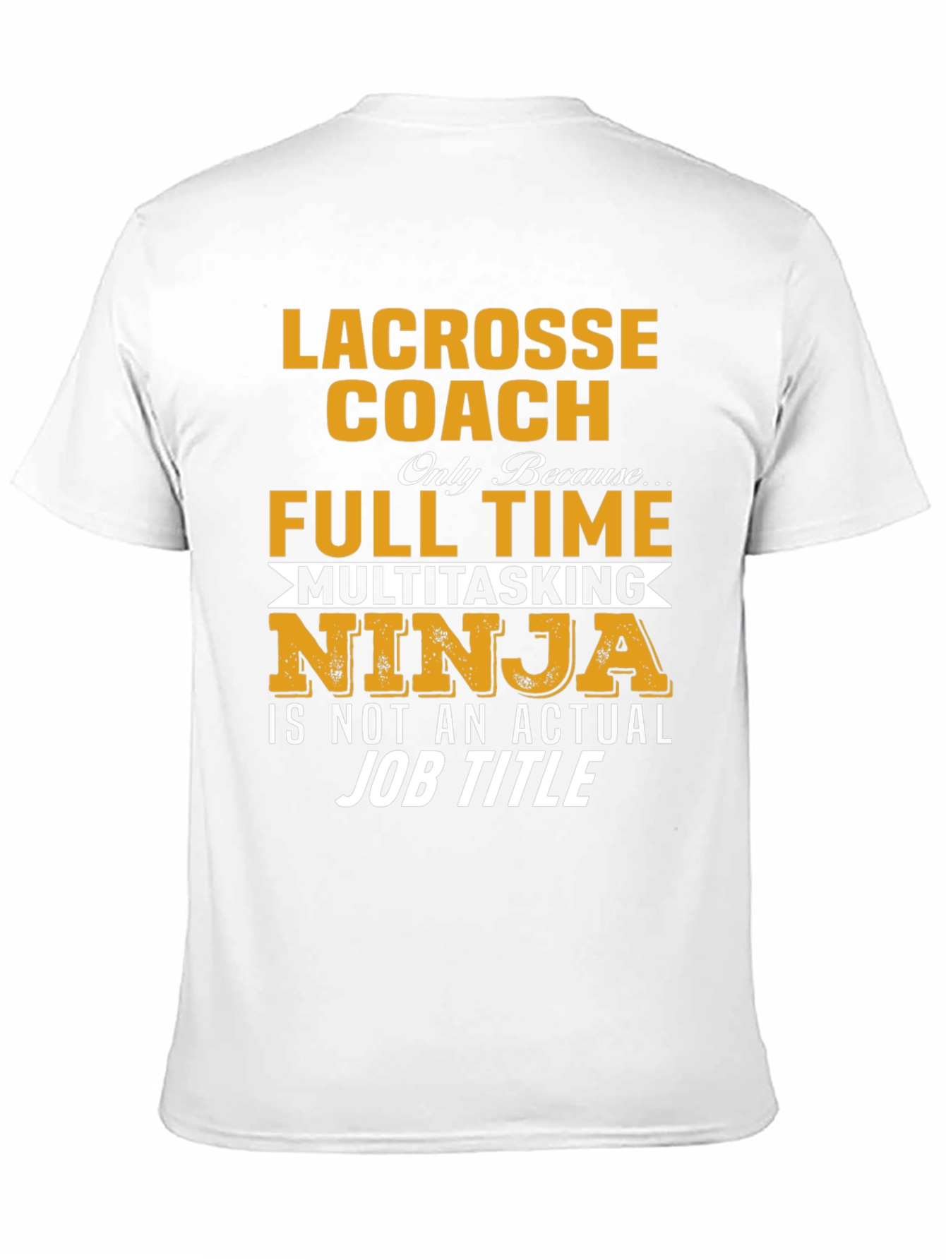 Lacrosse Coach Full Time Ninja T-Shirt