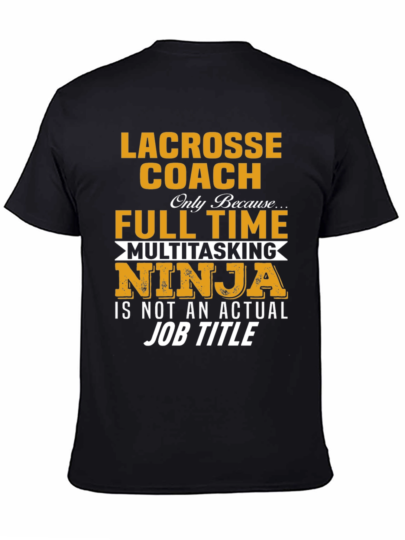 Lacrosse Coach Full Time Ninja T-Shirt