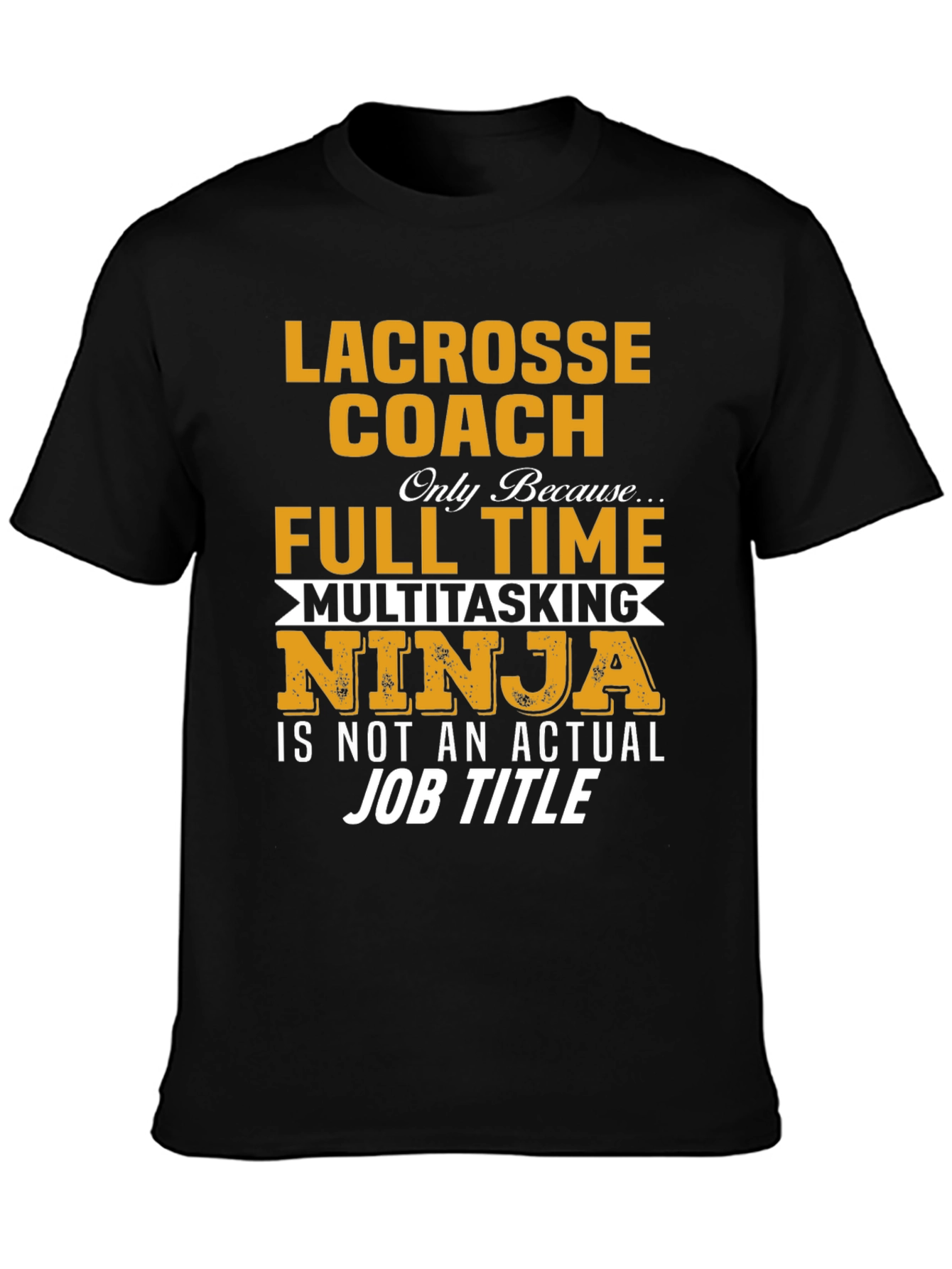 Lacrosse Coach Full Time Ninja T-Shirt